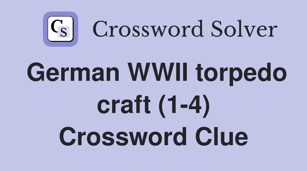 German WWII torpedo craft (14) Crossword Clue Answers Crossword Solver